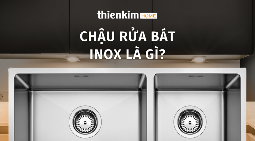 CHẬU RỬA BÁT INOX LÀ GÌ?