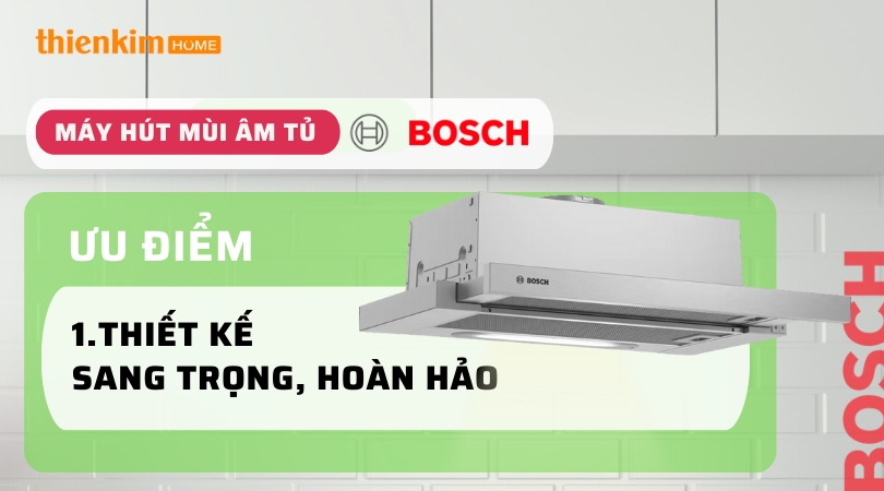 Bosch thiết kế sang trọng, hoàn hảo - So sánh Máy hút mùi âm tủ Hafele và Máy hút mùi âm tủ Bosch