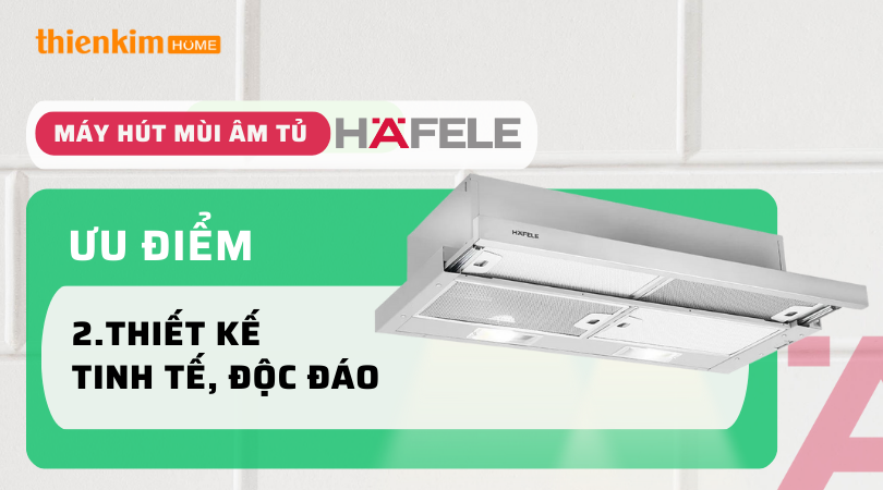 Hafele thiết kế tinh tế, độc đáo - So sánh Máy hút mùi âm tủ Hafele và Máy hút mùi âm tủ Bosch