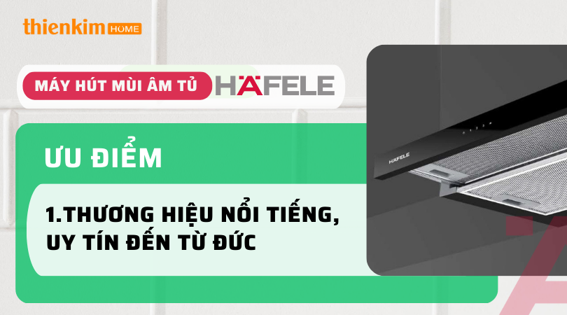 Hafele thương hiệu nổi tiếng uy tín đến từ Đức - So sánh Máy hút mùi âm tủ Hafele và Máy hút mùi âm tủ Bosch