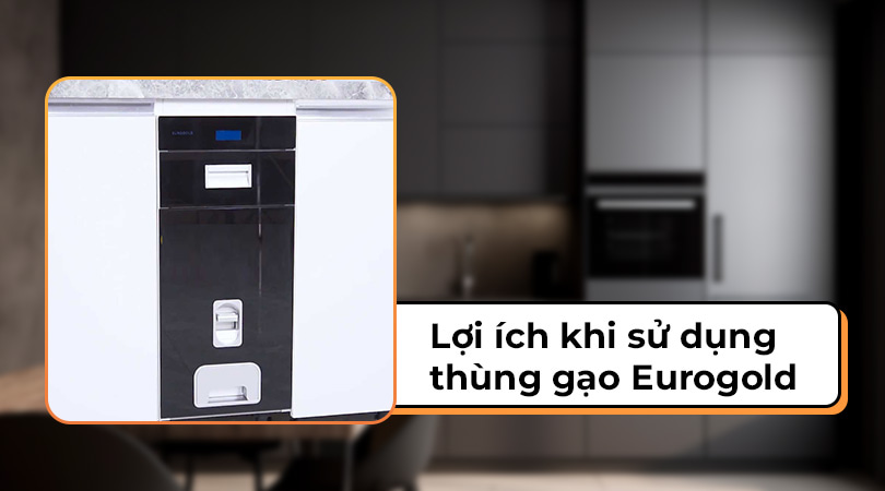 Thùng đựng gạo Eurogold - Lợi ích khi sử dụng